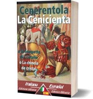 Cenerentola – La Cenicienta: Bilingue con testo a fronte – Textos bilingües en paralelo: Italiano-Spagnolo / Italiano-Español (Charles Perrault)
