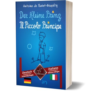 Der Kleine Prinz – Il Piccolo Principe: Zweisprachiger paralleler Text – Bilingue con testo a fronte: Deutsch-Italienisch / Tedesco-Italiano (Antoine de Saint-Exupéry)