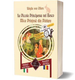 La Piccola Principessa nel Bosco: Bilingue con testo a fronte: Italiano - Rumeno (Sibylle von Olfers)