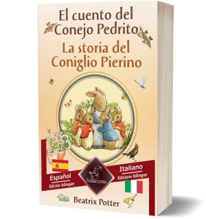 El cuento del Conejo Pedrito - La storia del Coniglio Pierino: Textos bilingües en paralelo - Bilingue con testo a fronte: Español - Italiano / Spagnolo - Italiano (Beatrix Potter)
