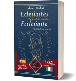 Eclesiastés (Vanidad de vanidades) - Ecclesiaste (Vanità delle vanità): Textos bilingües en paralelo - Bilingue con testo a fronte: Español - Italiano / Spagnolo - Italiano (o Qoelet, Sacra Bibbia)