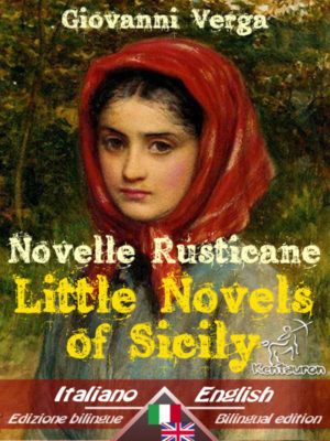 Novelle Rusticane - Little Novels of Sicily (Bilingual parallel text - Bilingue con testo inglese a fronte: Italian - English / Italiano - Inglese [Dual Language Easy Reader])