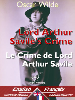 Lord Arthur Savile’s Crime (A Study of Duty) – Le Crime de Lord Arthur Savile (Étude de devoir) (Bilingual parallel text - Bilingue avec le texte parallèle: English - French / Anglais - Français [Dual Language Easy Reader])
